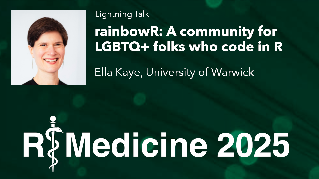 Rainbow R: Fostering an Inclusive Space for LGBTQ+ Coders in the R Community - Ella Kaye